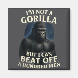 Ich bin kein Gorilla, aber ich kann 100 Männer sch Magnet