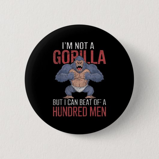 Ich bin kein Gorilla, aber ich kann hundert Männer Button (Vorderseite)