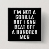 Ich bin kein Gorilla, aber ich kann hundert Männer Button (Vorderseite)