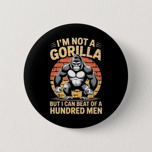Ich bin kein Gorilla, aber ich kann hundert Männer Button (Vorderseite)