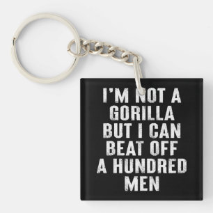 Ich bin kein Gorilla, aber ich kann hundert Männer Schlüsselanhänger