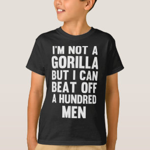 Ich bin kein Gorilla, aber ich kann hundert Männer T-Shirt