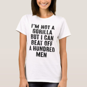 Ich bin kein Gorilla, aber ich kann hundert Männer T-Shirt
