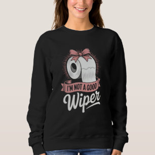 Ich bin kein guter Wischer Humor Peinlich Lustig I Sweatshirt