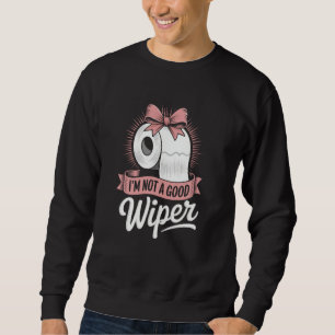Ich bin kein guter Wischer Humor Peinlich Lustig U Sweatshirt