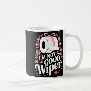 Ich bin kein guter Wischer, lustige unangemessene Kaffeetasse
