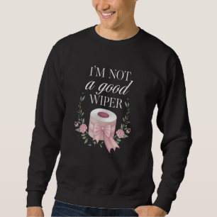 Ich bin kein guter Wischer Männer Frauen Scherz Pe Sweatshirt
