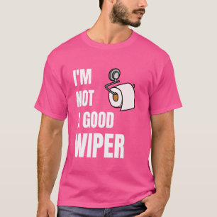 Ich bin kein guter Wischer T-Shirt