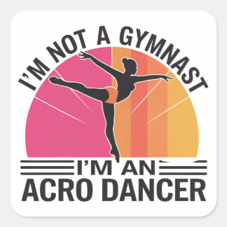 Ich bin kein Gymnast Ich bin ein Acro Dancer Gesch Quadratischer Aufkleber