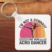 Ich bin kein Gymnast Ich bin ein Acro Dancer Gesch Schlüsselanhänger (Vorderseite)