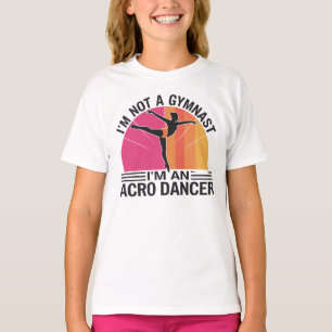 Ich bin kein Gymnast Ich bin ein Acro Dancer Gesch T-Shirt