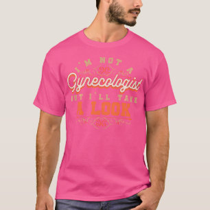 Ich bin kein Gynäkologe, aber ich nehme Sarcasti. T-Shirt