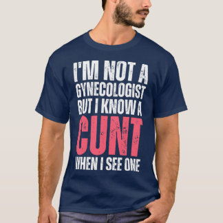 Ich bin kein Gynäkologe, aber ich weiß, wann ich e T-Shirt