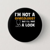 Ich bin kein Gynäkologe, aber ich werde einen Blic Button (Vorderseite)
