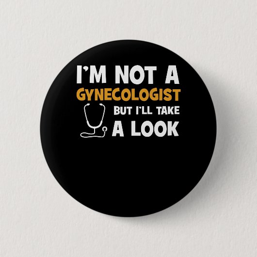 Ich bin kein Gynäkologe, aber ich werde einen Blic Button (Vorderseite)