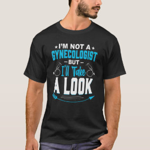 Ich bin kein Gynäkologe, aber ich werde mal einen  T-Shirt