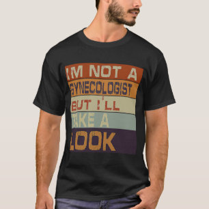 Ich bin kein Gynäkologe, aber ich werde Sarca ansc T-Shirt