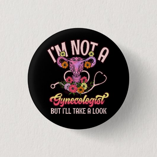 Ich bin kein Gynäkologe, ich werde Sarcasm Fu sehe Button (Vorderseite)