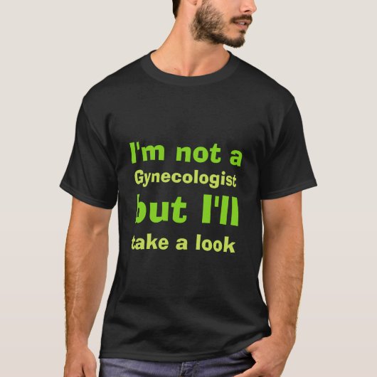 Ich bin kein Gynäkologe T-Shirt (Vorderseite)