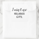 Ich bin kein Hollaback-Mädchen, Holler Back, ZFJ Quadratischer Aufkleber (Tasche)