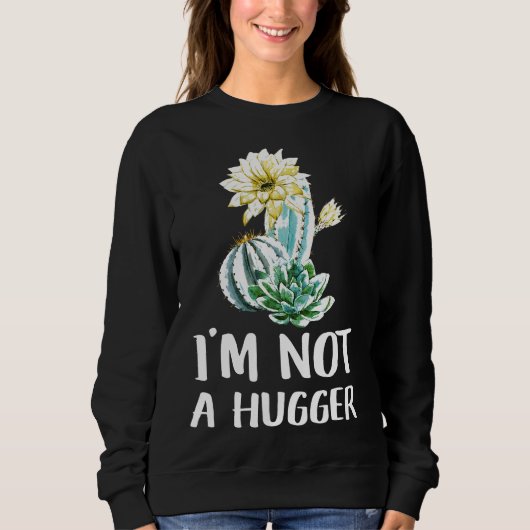 Ich bin kein Hugger Cactus Sweatshirt (Vorderseite)