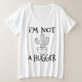 Ich bin kein Hugger Funny Cactus Große Größe T-Shirt