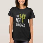 Ich bin kein Hugger Funny Cactus Sarcastic Avoid H T-Shirt (Vorderseite)