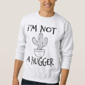Ich bin kein Hugger Funny Cactus Sweatshirt (Vorderseite)