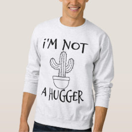 Ich bin kein Hugger Funny Cactus Sweatshirt
