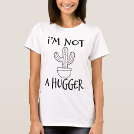 Ich bin kein Hugger Funny Cactus T-Shirt