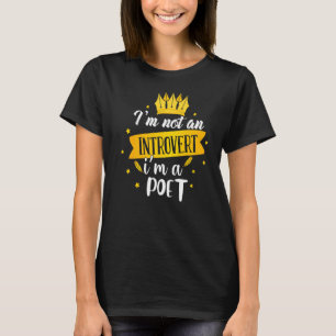 Ich bin kein Introvertierte, Dichter zu sein T-Shirt