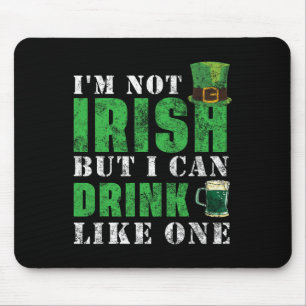 Ich bin kein Ire, aber ich kann wie einer trinken  Mousepad