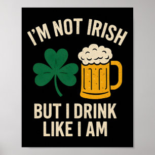 Ich bin kein Ire, aber ich trinke, als ob ich lust Poster