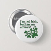 Ich bin kein Irin, aber küss mich trotzdem! Button (Vorne & Hinten)