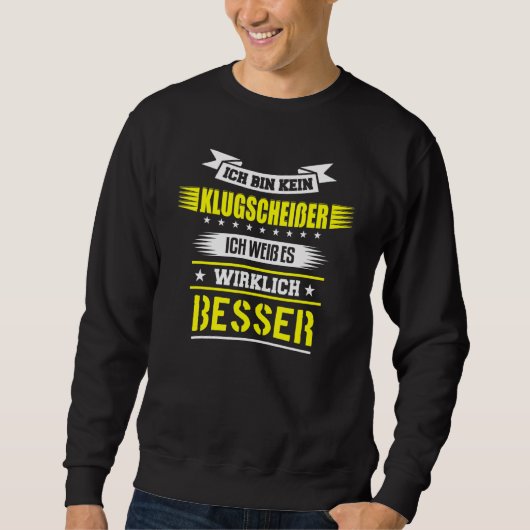 Ich bin kein Klugscheisser Ich Weiß Es ist wirklic Sweatshirt (Vorderseite)