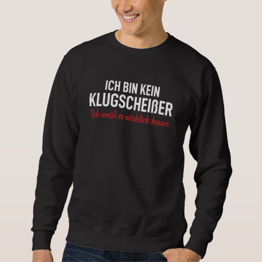Ich bin kein Klugscheißer Ich Weiß Es ist wirklich Sweatshirt (Vorderseite)