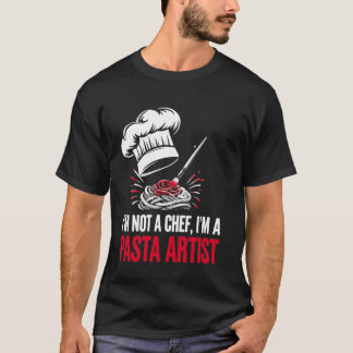Ich bin kein Koch, ich bin ein Pasta-Künstler Lust T-Shirt