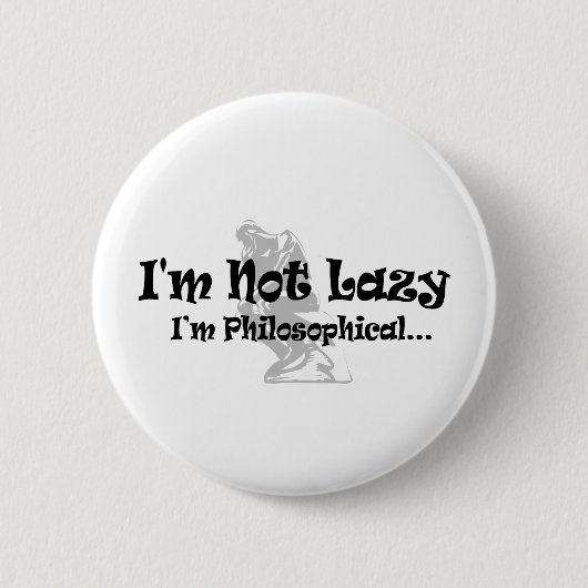 Ich bin kein Lazy, ich bin philosophischer - lusti Button (Vorderseite)