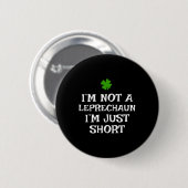 Ich bin kein Leprechaun, ich bin nur klein St. Pat Button (Vorne & Hinten)
