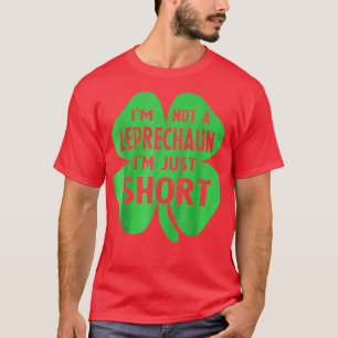 Ich bin kein Leprechaun, ich bin nur Kurz St Patri T-Shirt