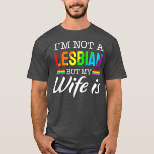 Ich bin kein Lesbe, aber meine Ehefrau ist Rainbow T-Shirt