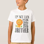Ich bin kein Löwe, ich werde ein großer Bruder 202 T-Shirt (Vorderseite)