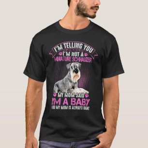Ich bin kein Miniaturschnauzer, sagte meine Mama " T-Shirt