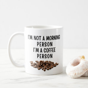 Ich bin kein Morgenmensch, ich bin ein Kaffeemensc Kaffeetasse