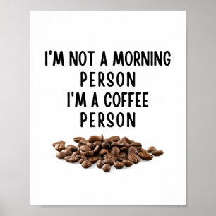 Ich bin kein Morgenmensch, ich bin ein Kaffeemensc Poster