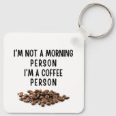 Ich bin kein Morgenmensch, ich bin ein Kaffeemensc Schlüsselanhänger (Rückseite)
