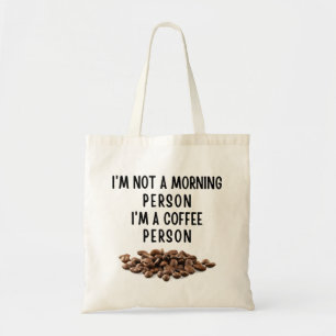 Ich bin kein Morgenmensch, ich bin ein Kaffeemensc Tragetasche