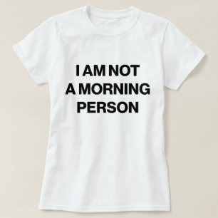 Ich bin kein Morgenmensch T-Shirt