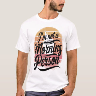 Ich bin kein Morgenmensch T-Shirt