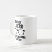 Ich bin kein Nerd. Ich bin einfach schlauer als du Kaffeetasse (Vorderseite Links)